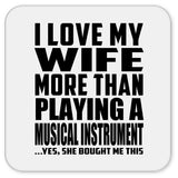 I Love My Wife More Than Playing A Musical Instrument - Drink Coaster