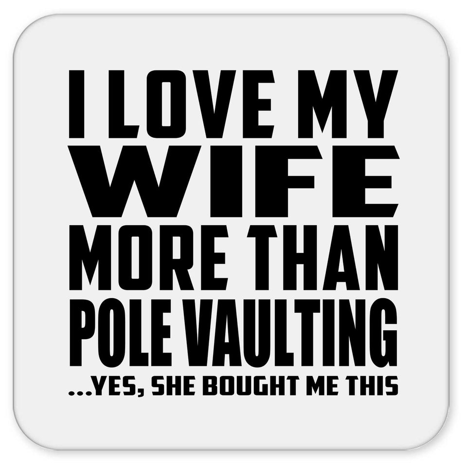 I Love My Wife More Than Pole Vaulting - Drink Coaster