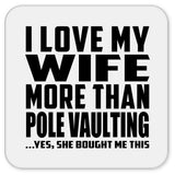 I Love My Wife More Than Pole Vaulting - Drink Coaster
