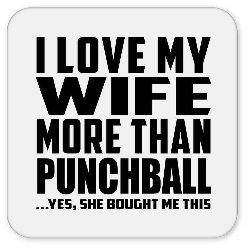 I Love My Wife More Than Punchball - Drink Coaster