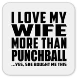 I Love My Wife More Than Punchball - Drink Coaster