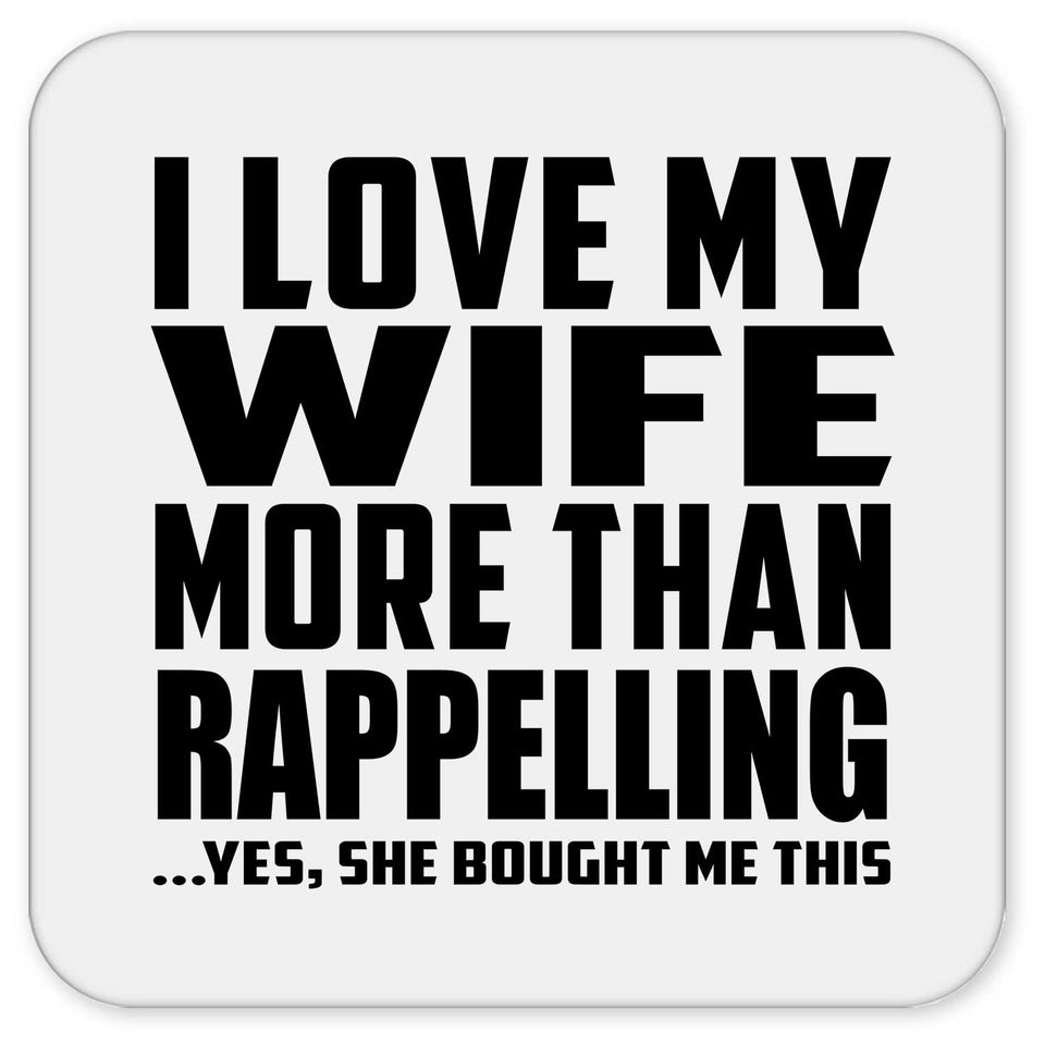 I Love My Wife More Than Rappelling - Drink Coaster