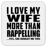 I Love My Wife More Than Rappelling - Drink Coaster