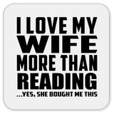 I Love My Wife More Than Reading - Drink Coaster