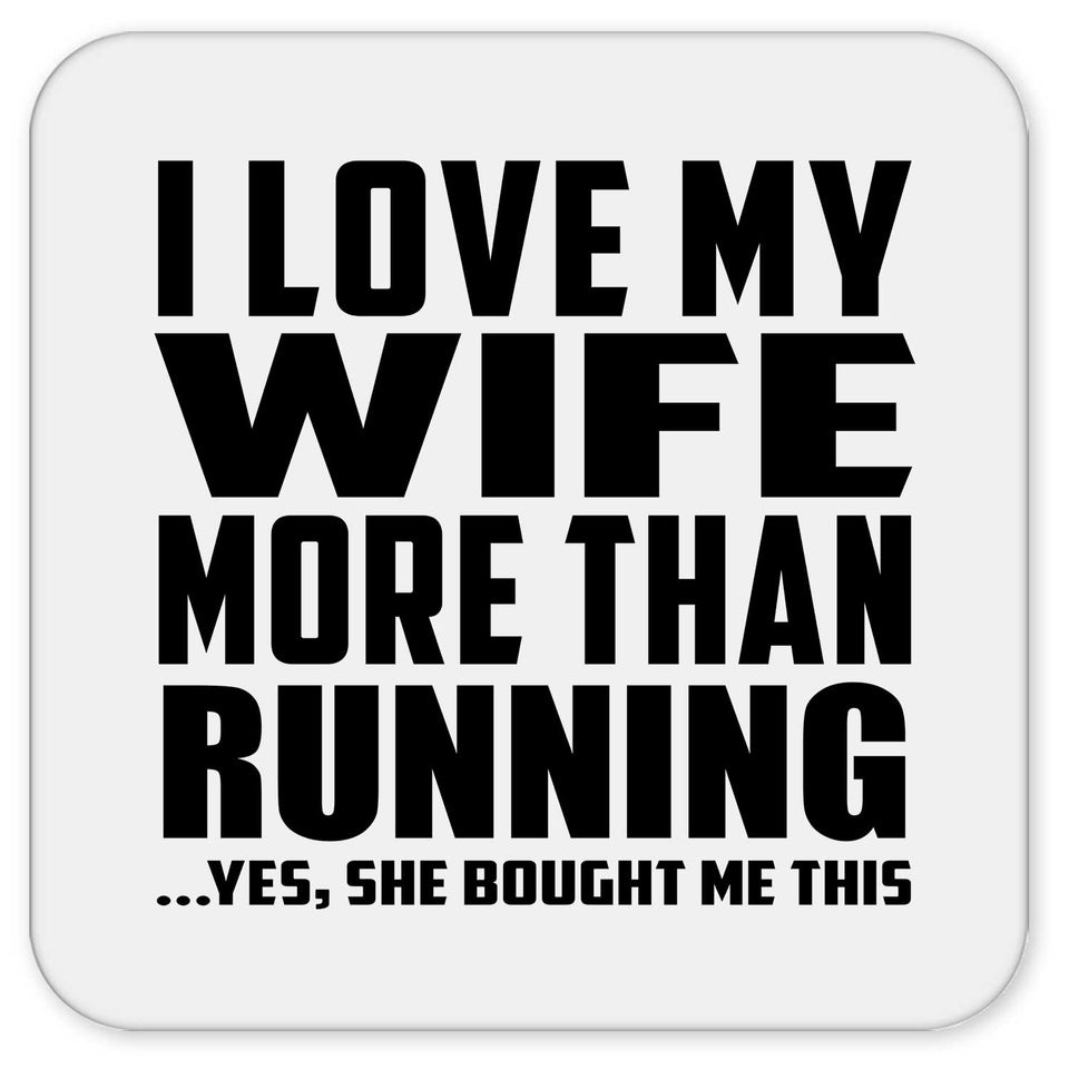 I Love My Wife More Than Running - Drink Coaster
