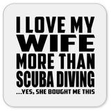 I Love My Wife More Than Scuba Diving - Drink Coaster