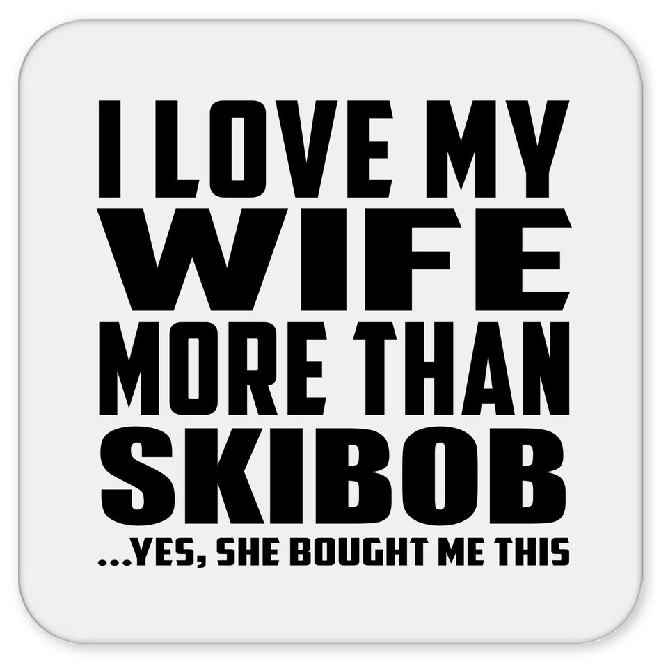I Love My Wife More Than Skibob - Drink Coaster