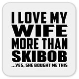 I Love My Wife More Than Skibob - Drink Coaster