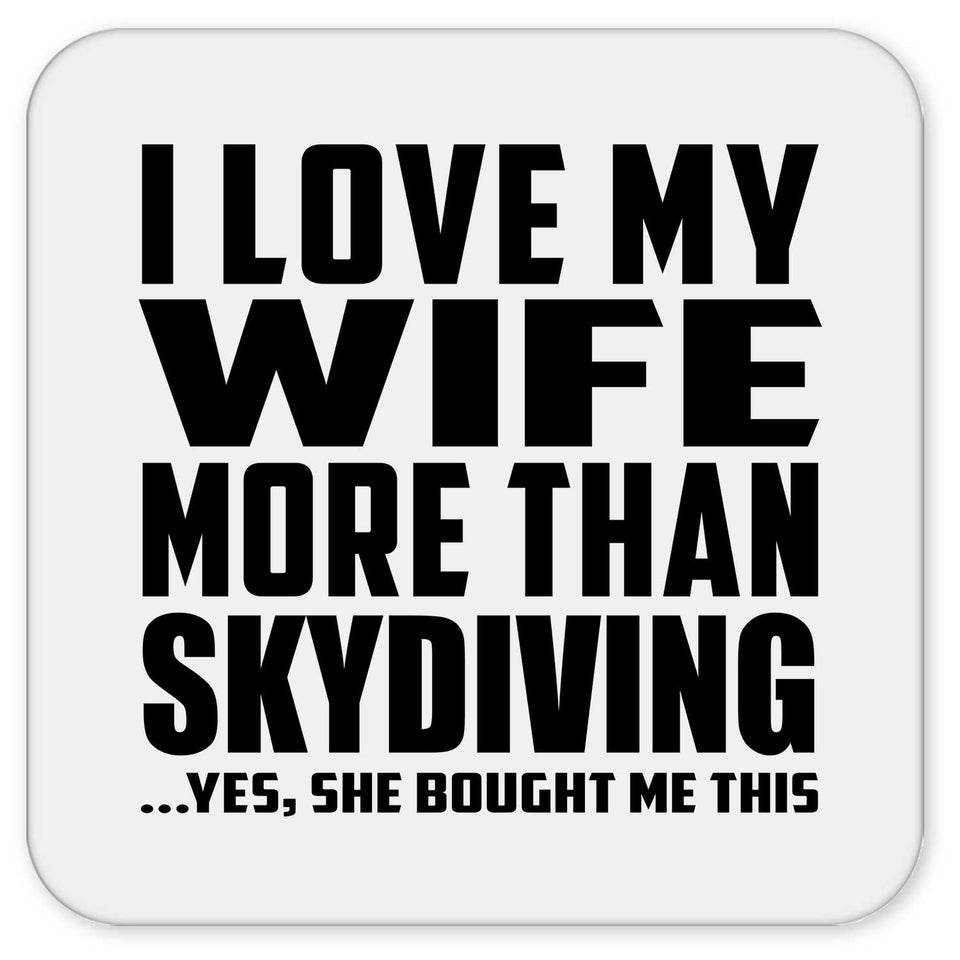 I Love My Wife More Than Skydiving - Drink Coaster