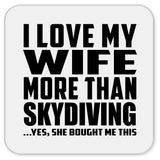 I Love My Wife More Than Skydiving - Drink Coaster