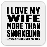 I Love My Wife More Than Snorkeling - Drink Coaster