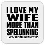 I Love My Wife More Than Spelunking - Drink Coaster