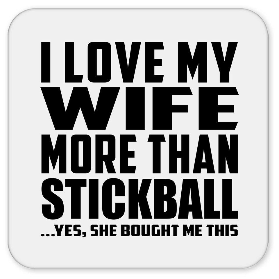 I Love My Wife More Than Stickball - Drink Coaster