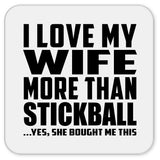 I Love My Wife More Than Stickball - Drink Coaster