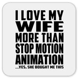 I Love My Wife More Than Stop Motion Animation - Drink Coaster
