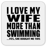I Love My Wife More Than Swimming - Drink Coaster