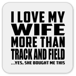 I Love My Wife More Than Track And Field - Drink Coaster