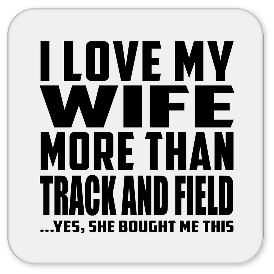 I Love My Wife More Than Track And Field - Drink Coaster