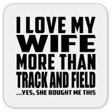 I Love My Wife More Than Track And Field - Drink Coaster