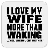 I Love My Wife More Than Waking - Drink Coaster