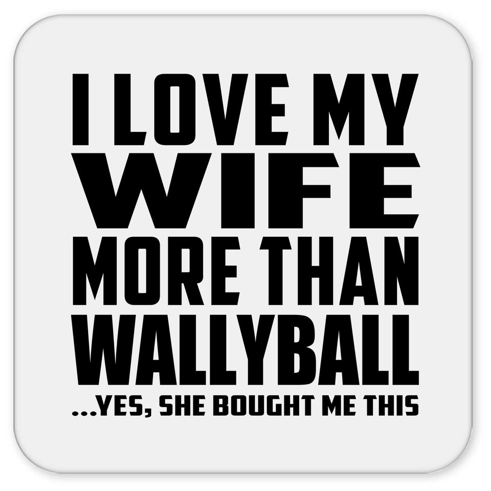 I Love My Wife More Than Wallyball - Drink Coaster