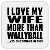 I Love My Wife More Than Wallyball - Drink Coaster