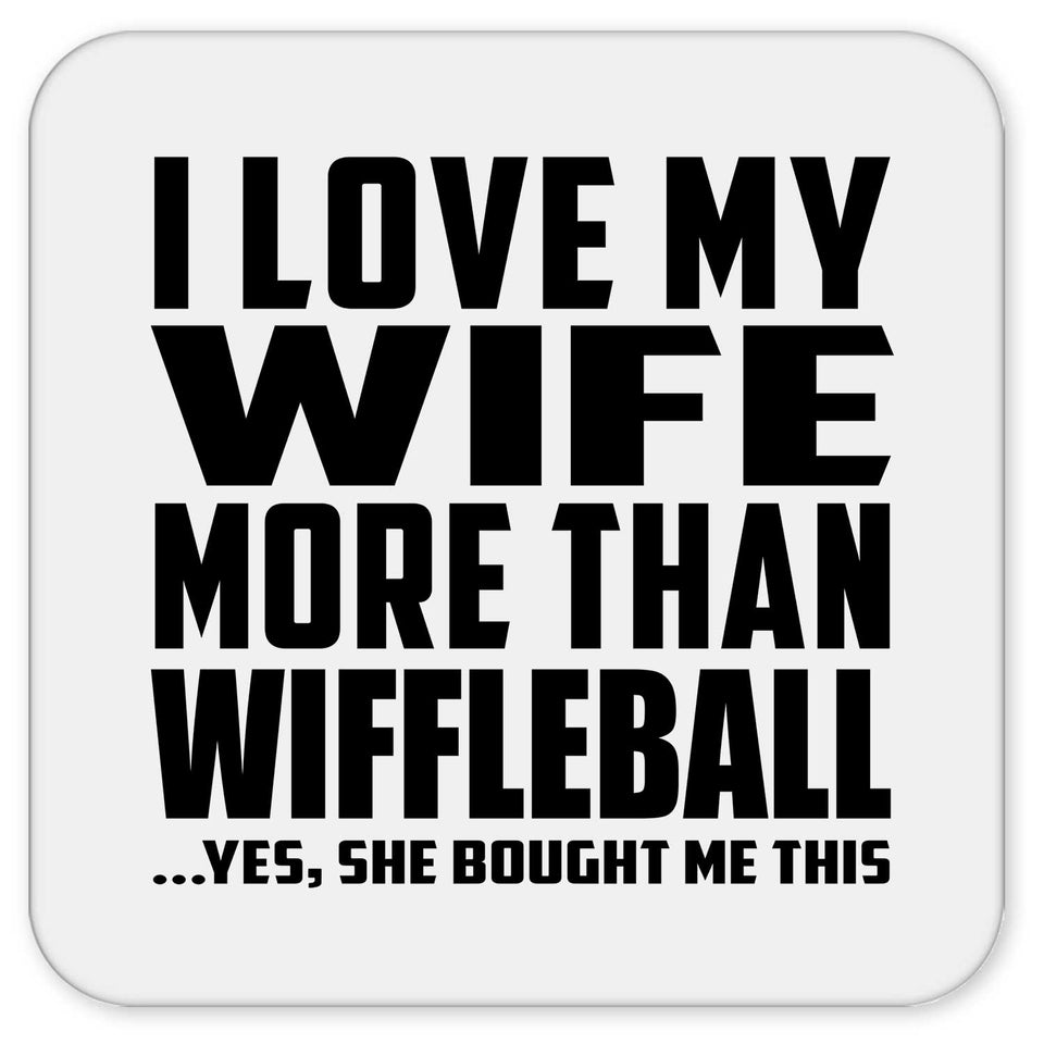 I Love My Wife More Than Wiffleball - Drink Coaster