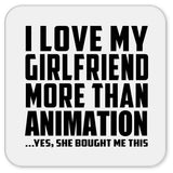 I Love My Girlfriend More Than Animation - Drink Coaster