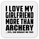I Love My Girlfriend More Than Archery - Drink Coaster