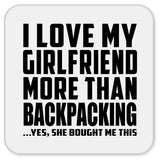 I Love My Girlfriend More Than Backpacking - Drink Coaster