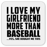 I Love My Girlfriend More Than Baseball - Drink Coaster
