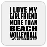I Love My Girlfriend More Than Beach Volleyball - Drink Coaster