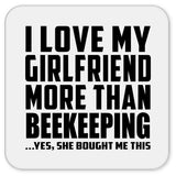 I Love My Girlfriend More Than Beekeeping - Drink Coaster