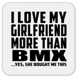 I Love My Girlfriend More Than BMX - Drink Coaster