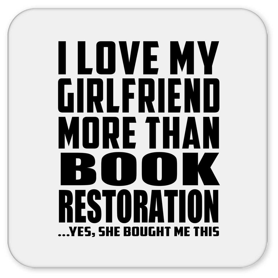 I Love My Girlfriend More Than Book Restoration - Drink Coaster
