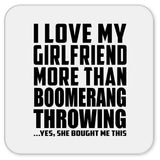 I Love My Girlfriend More Than Boomerang Throwing - Drink Coaster