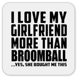 I Love My Girlfriend More Than Broomball - Drink Coaster