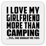 I Love My Girlfriend More Than Camping - Drink Coaster