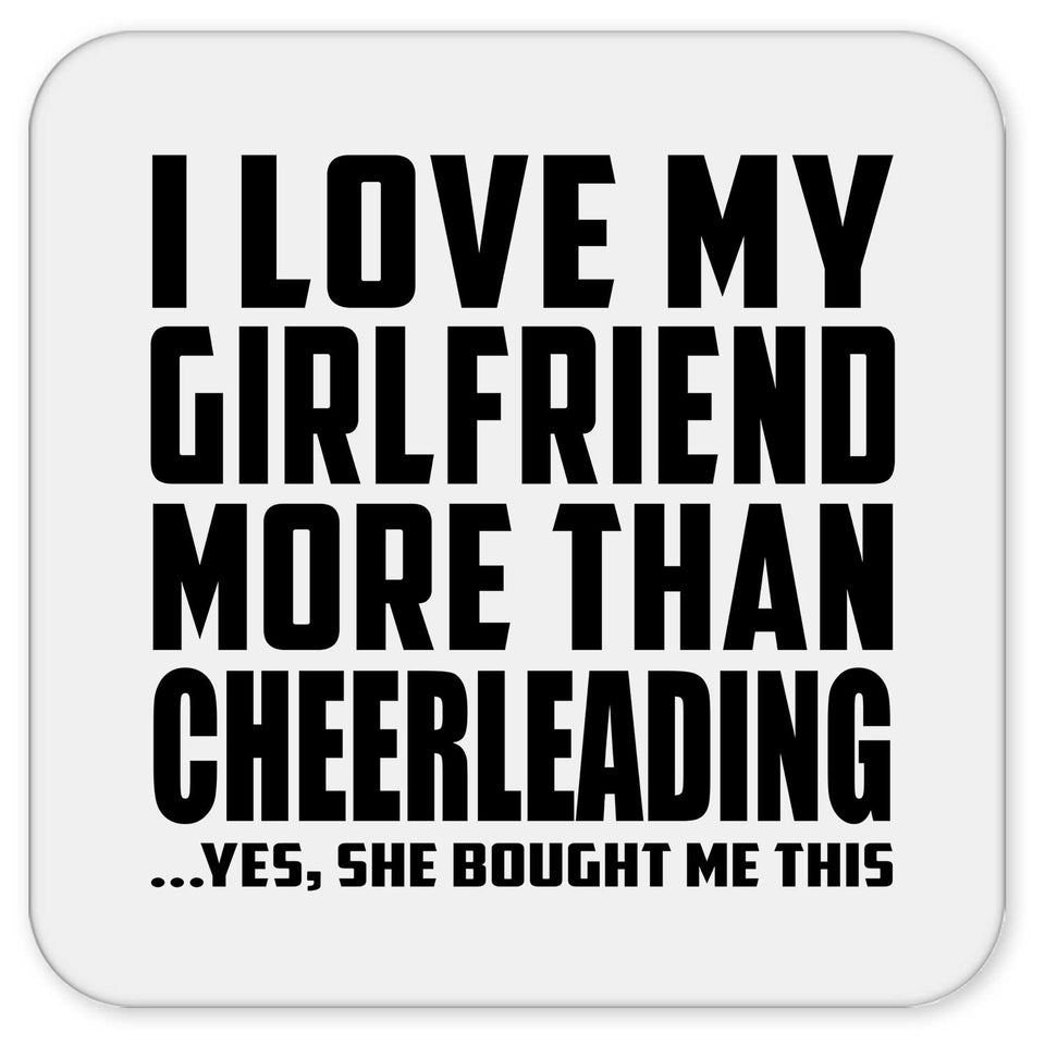 I Love My Girlfriend More Than Cheerleading - Drink Coaster
