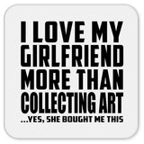 I Love My Girlfriend More Than Collecting Art - Drink Coaster