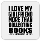 I Love My Girlfriend More Than Collecting Books - Drink Coaster