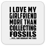 I Love My Girlfriend More Than Collecting Fossils - Drink Coaster