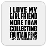 I Love My Girlfriend More Than Collecting Fountain Pens - Drink Coaster