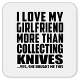 I Love My Girlfriend More Than Collecting Knives - Drink Coaster