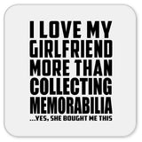 I Love My Girlfriend More Than Collecting Memorabilia - Drink Coaster