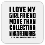 I Love My Girlfriend More Than Collecting Miniature Figurines - Drink Coaster