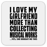 I Love My Girlfriend More Than Collecting Musical Works - Drink Coaster