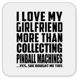 I Love My Girlfriend More Than Collecting Pinball Machines - Drink Coaster