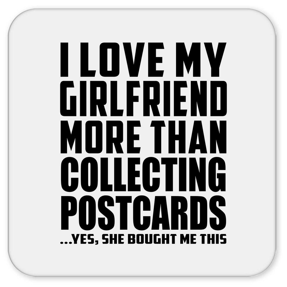 I Love My Girlfriend More Than Collecting Postcards - Drink Coaster