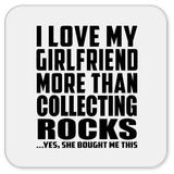 I Love My Girlfriend More Than Collecting Rocks - Drink Coaster